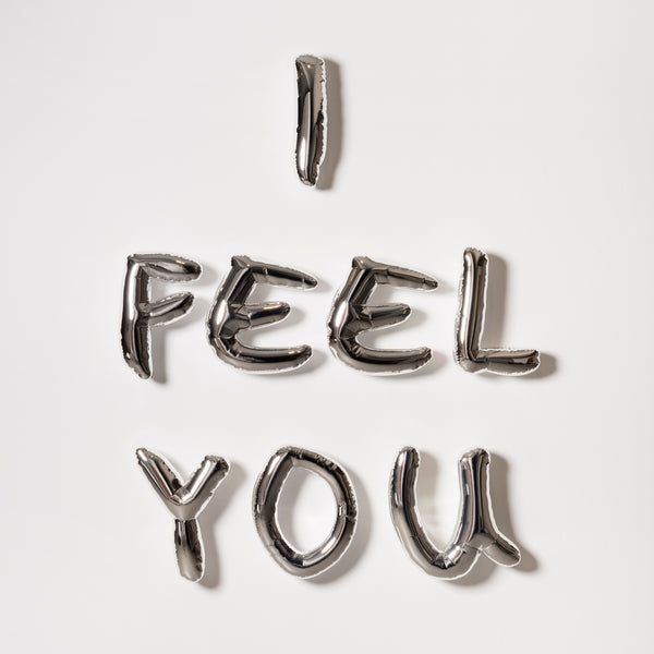 I FEEL YOU (mirror letter balloons)