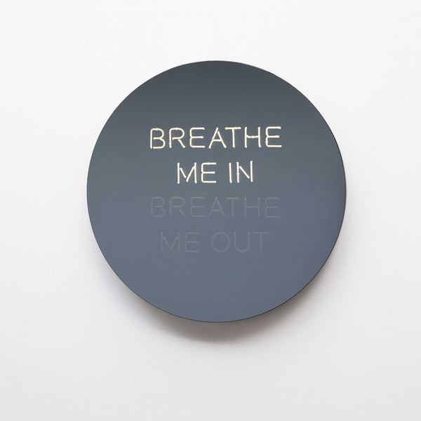 BREATHE ME IN BREATHE ME OUT